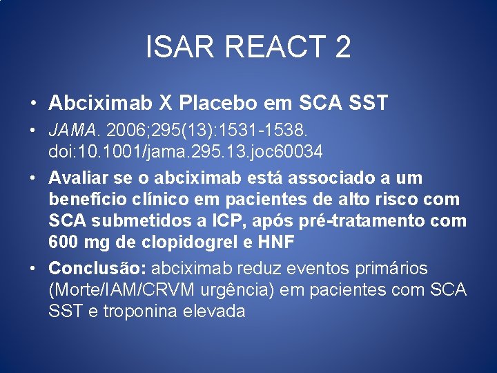 ISAR REACT 2 • Abciximab X Placebo em SCA SST • JAMA. 2006; 295(13):