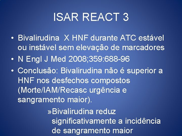 ISAR REACT 3 • Bivalirudina X HNF durante ATC estável ou instável sem elevação