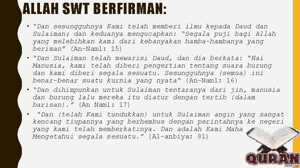 ALLAH SWT BERFIRMAN: • “Dan sesungguhnya Kami telah memberi ilmu kepada Daud dan Sulaiman;