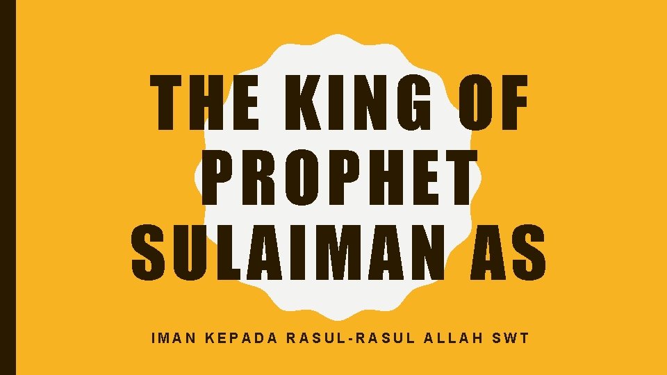 THE KING OF PROPHET SULAIMAN AS IMAN KEPADA RASUL-RASUL ALLAH SWT 