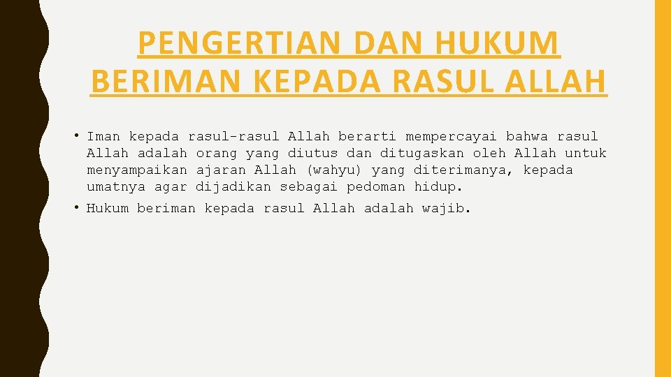 PENGERTIAN DAN HUKUM BERIMAN KEPADA RASUL ALLAH • Iman kepada rasul-rasul Allah berarti mempercayai