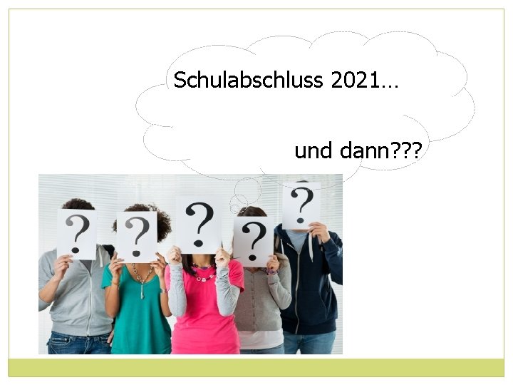 Schulabschluss 2021… und dann? ? ? 