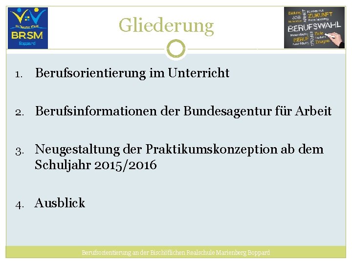 Gliederung 1. Berufsorientierung im Unterricht 2. Berufsinformationen der Bundesagentur für Arbeit 3. Neugestaltung der