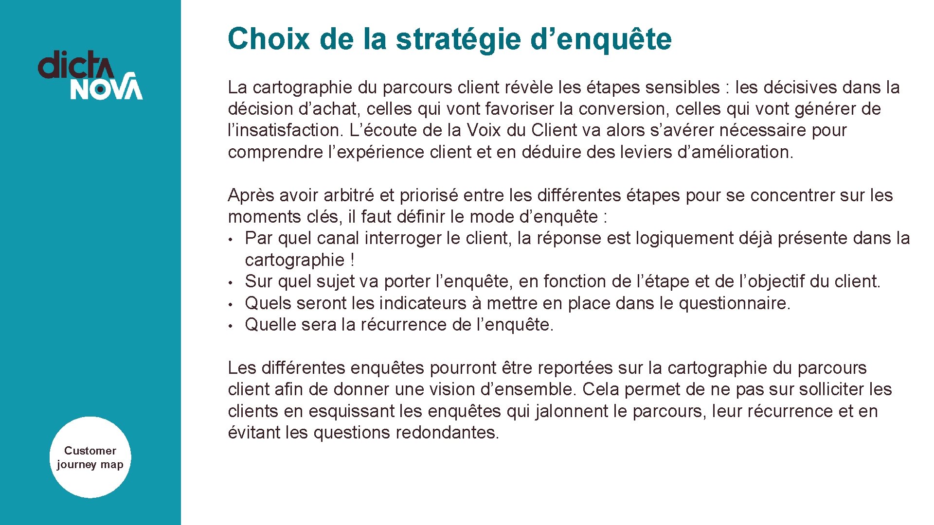 Choix de la stratégie d’enquête La cartographie du parcours client révèle les étapes sensibles