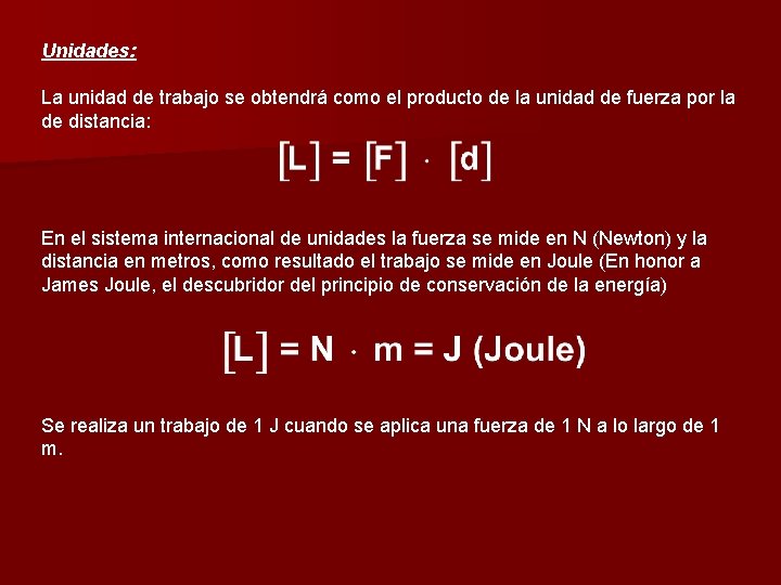 Unidades: La unidad de trabajo se obtendrá como el producto de la unidad de