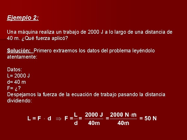 Ejemplo 2: Una máquina realiza un trabajo de 2000 J a lo largo de