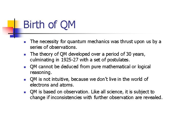 Birth of QM n n n The necessity for quantum mechanics was thrust upon