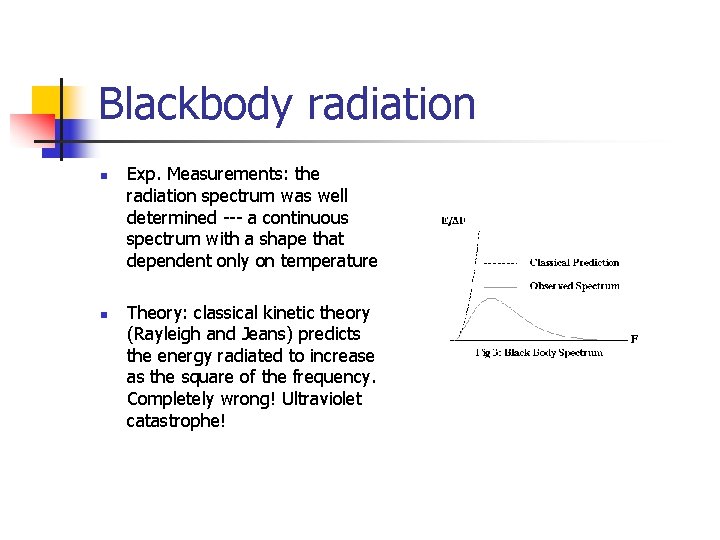 Blackbody radiation n n Exp. Measurements: the radiation spectrum was well determined --- a