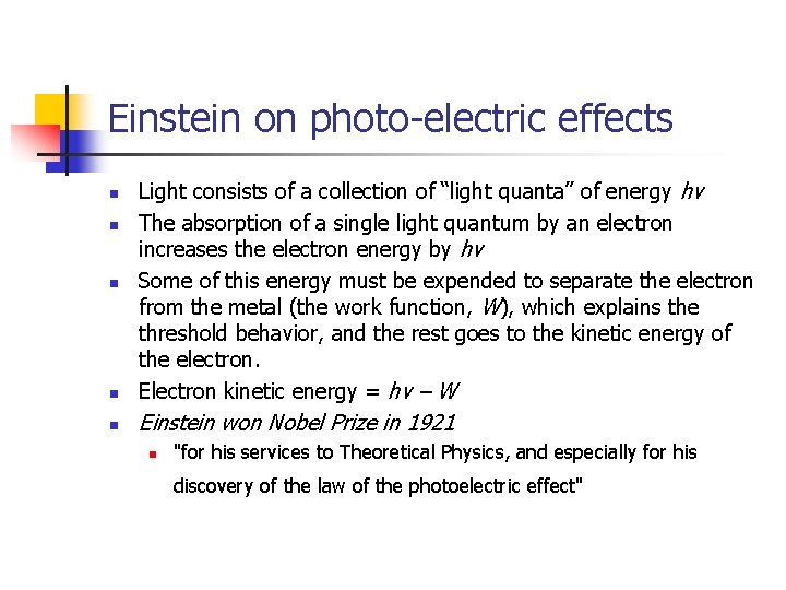 Einstein on photo-electric effects n Light consists of a collection of “light quanta” of