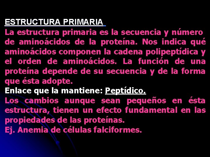 ESTRUCTURA PRIMARIA La estructura primaria es la secuencia y número de aminoácidos de la