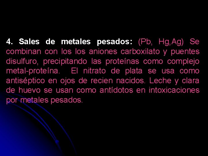 4. Sales de metales pesados: (Pb, Hg, Ag) Se combinan con los aniones carboxilato