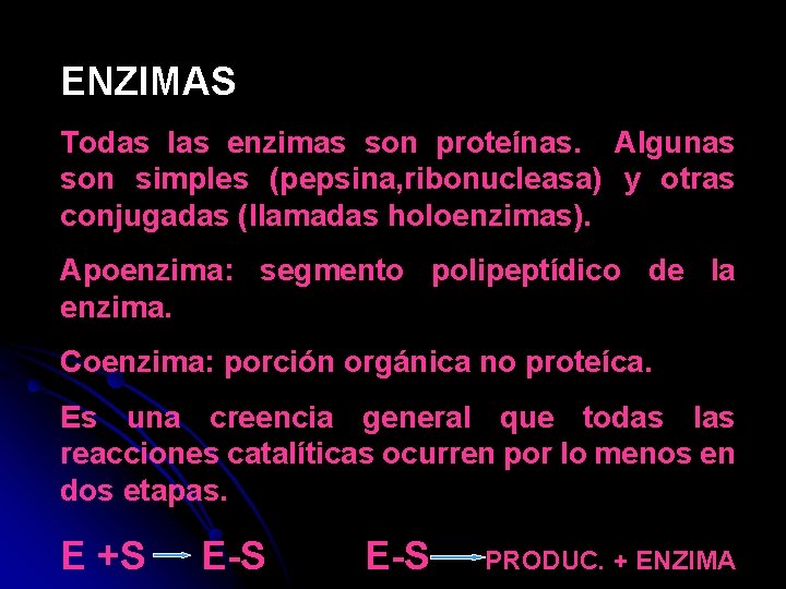 ENZIMAS Todas las enzimas son proteínas. Algunas son simples (pepsina, ribonucleasa) y otras conjugadas