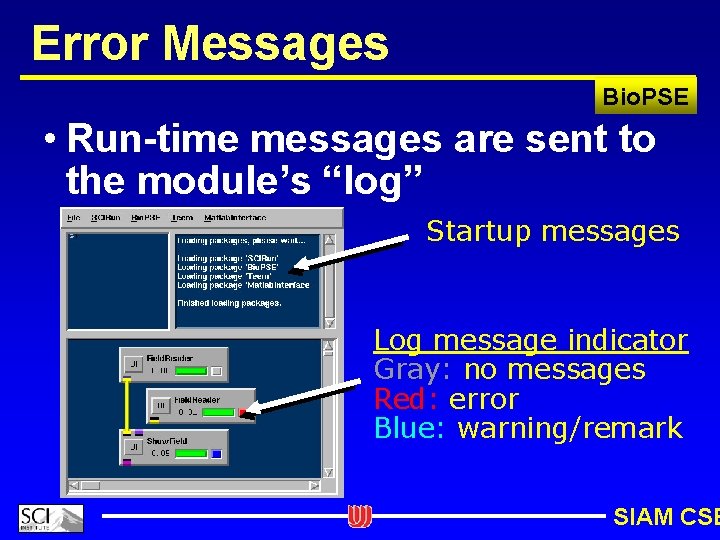 Error Messages Bio. PSE • Run-time messages are sent to the module’s “log” Startup