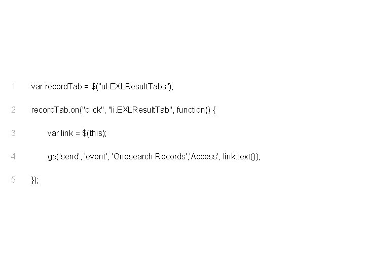1 var record. Tab = $("ul. EXLResult. Tabs"); 2 record. Tab. on("click", "li. EXLResult.