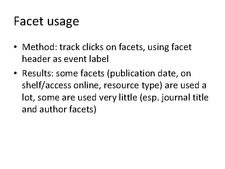 Facet usage • Method: track clicks on facets, using facet header as event label