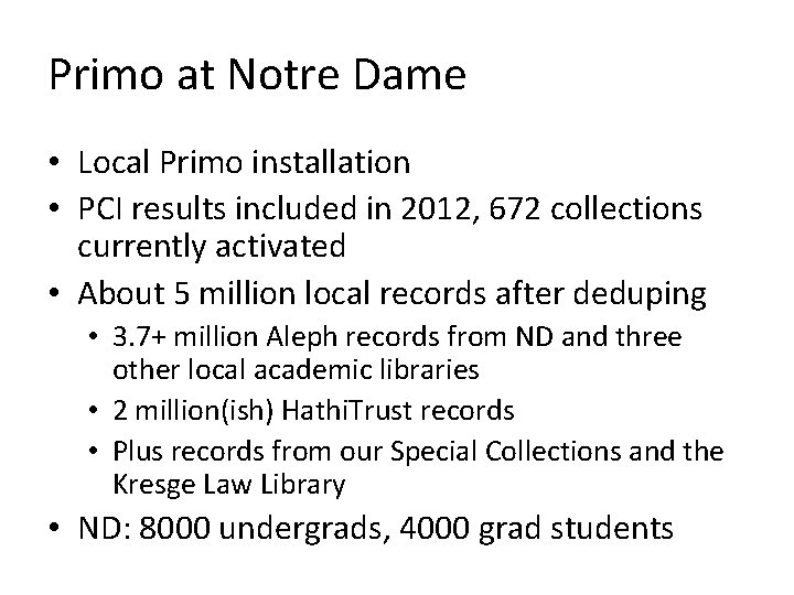 Primo at Notre Dame • Local Primo installation • PCI results included in 2012,