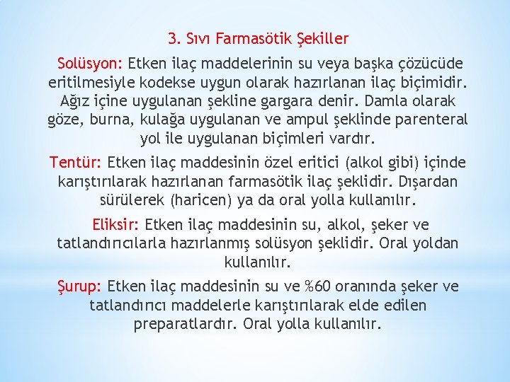 3. Sıvı Farmasötik Şekiller Solüsyon: Etken ilaç maddelerinin su veya başka çözücüde eritilmesiyle kodekse