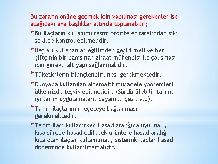 Bu zararın önüne geçmek için yapılması gerekenler ise aşağıdaki ana başlıklar altında toplanabilir; *