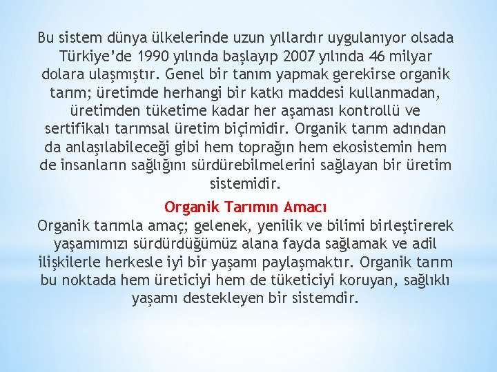 Bu sistem dünya ülkelerinde uzun yıllardır uygulanıyor olsada Türkiye’de 1990 yılında başlayıp 2007 yılında