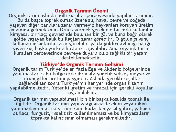 Organik Tarımın Önemi Organik tarım aslında belli kurallar çerçevesinde yapılan tarımdır. Bu da başta