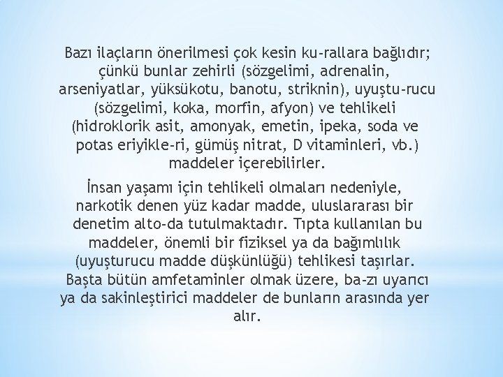 Bazı ilaçların önerilmesi çok kesin ku rallara bağlıdır; çünkü bunlar zehirli (sözgelimi, adrenalin, arseniyatlar,