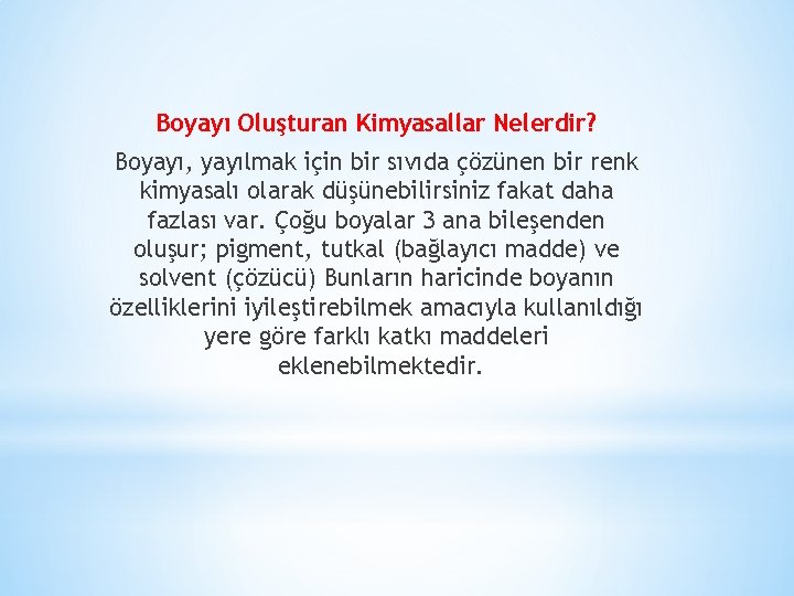 Boyayı Oluşturan Kimyasallar Nelerdir? Boyayı, yayılmak için bir sıvıda çözünen bir renk kimyasalı olarak