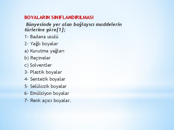 BOYALARIN SINIFLANDIRILMASI Bünyesinde yer alan bağlayıcı maddelerin türlerine göre[1]; 1 - Badana usulü 2