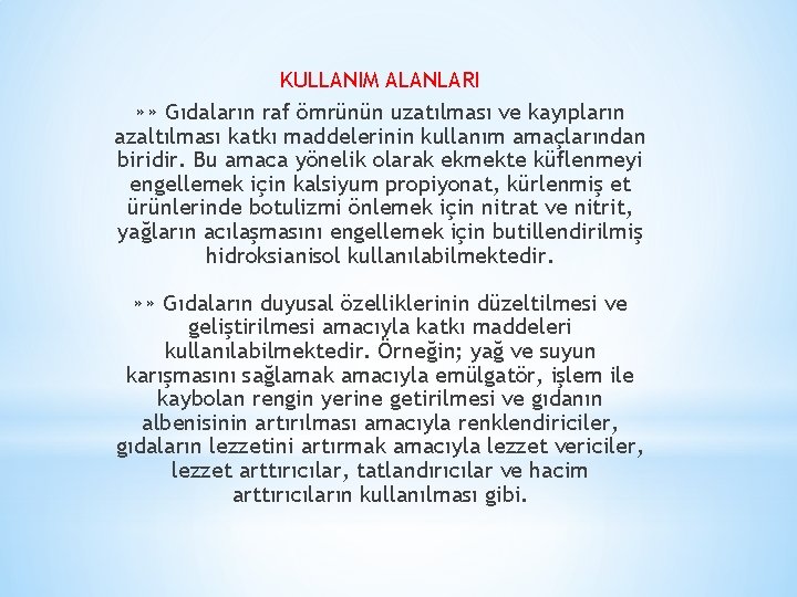 KULLANIM ALANLARI » » Gıdaların raf ömrünün uzatılması ve kayıpların azaltılması katkı maddelerinin kullanım
