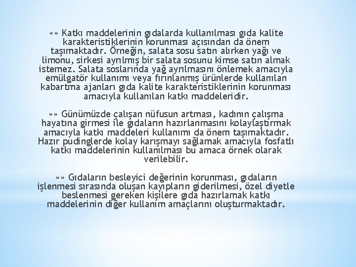 » » Katkı maddelerinin gıdalarda kullanılması gıda kalite karakteristiklerinin korunması açısından da önem taşımaktadır.