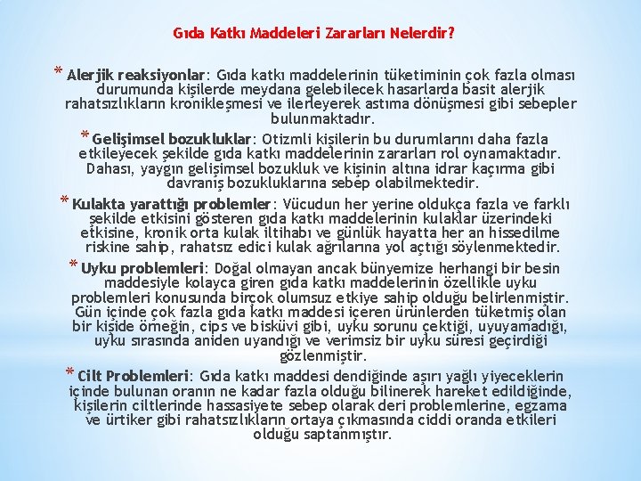 Gıda Katkı Maddeleri Zararları Nelerdir? * Alerjik reaksiyonlar: Gıda katkı maddelerinin tüketiminin çok fazla