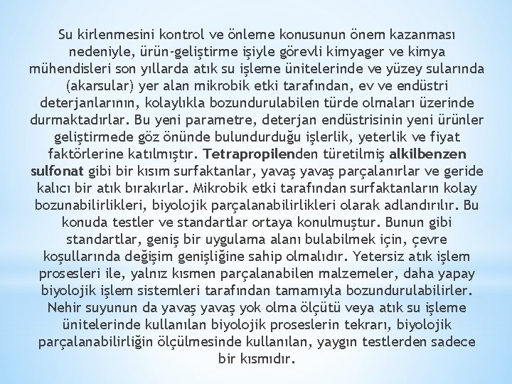 Su kirlenmesini kontrol ve önleme konusunun önem kazanması nedeniyle, ürün-geliştirme işiyle görevli kimyager ve