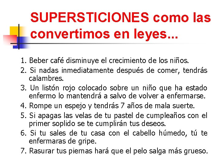 SUPERSTICIONES como las convertimos en leyes. . . 1. Beber café disminuye el crecimiento