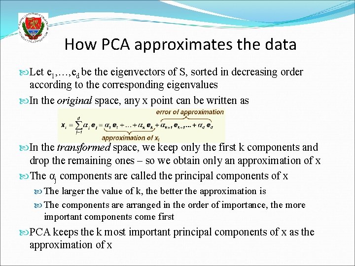 How PCA approximates the data Let e 1, …, ed be the eigenvectors of
