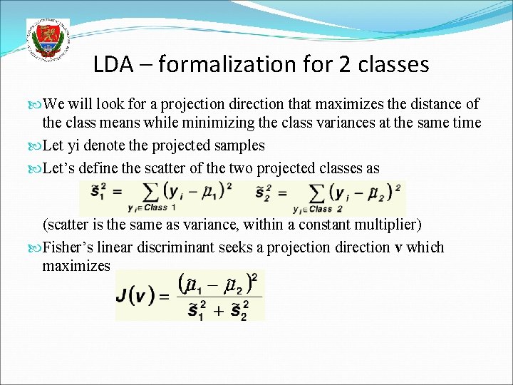 LDA – formalization for 2 classes We will look for a projection direction that