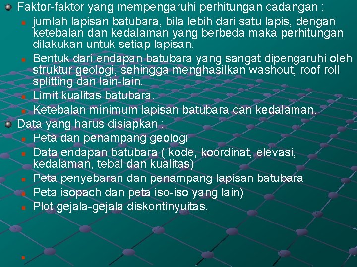 Faktor-faktor yang mempengaruhi perhitungan cadangan : n jumlah lapisan batubara, bila lebih dari satu