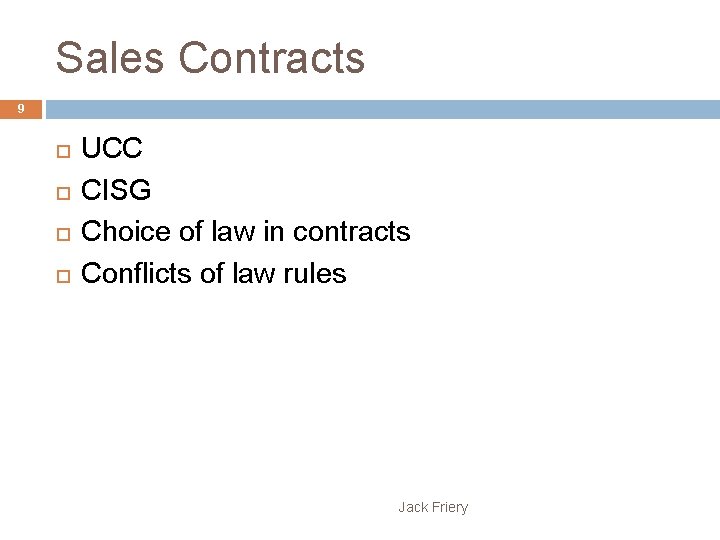 Sales Contracts 9 UCC CISG Choice of law in contracts Conflicts of law rules