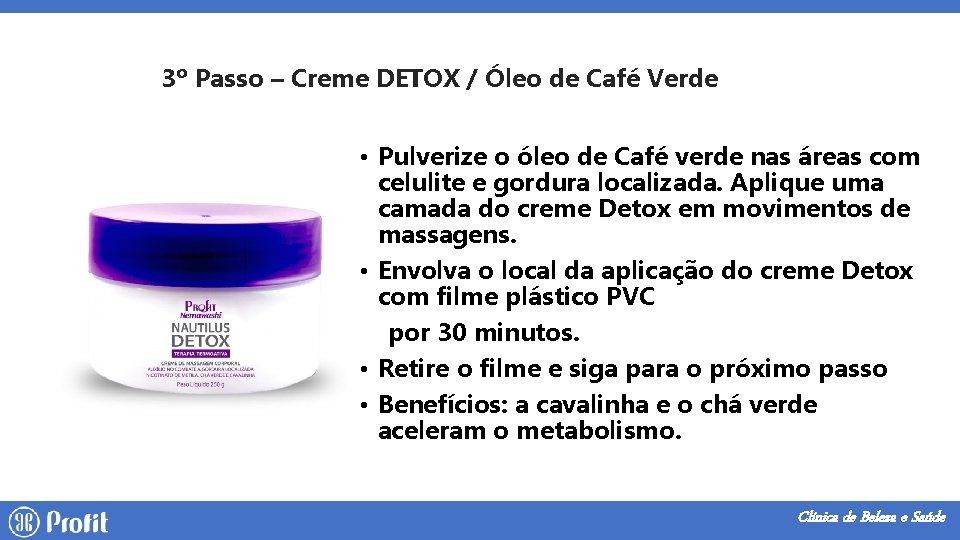 3º Passo – Creme DETOX / Óleo de Café Verde • Pulverize o óleo