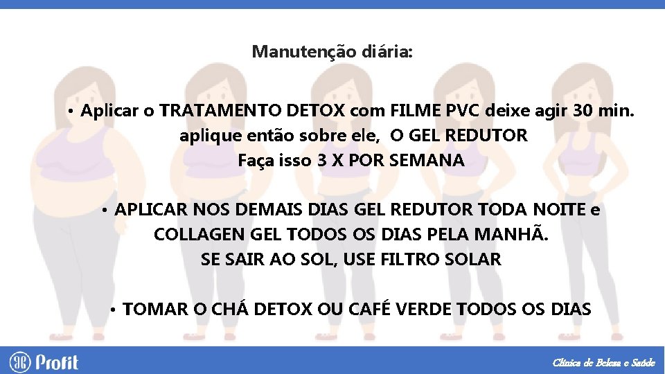 Manutenção diária: • Aplicar o TRATAMENTO DETOX com FILME PVC deixe agir 30 min.