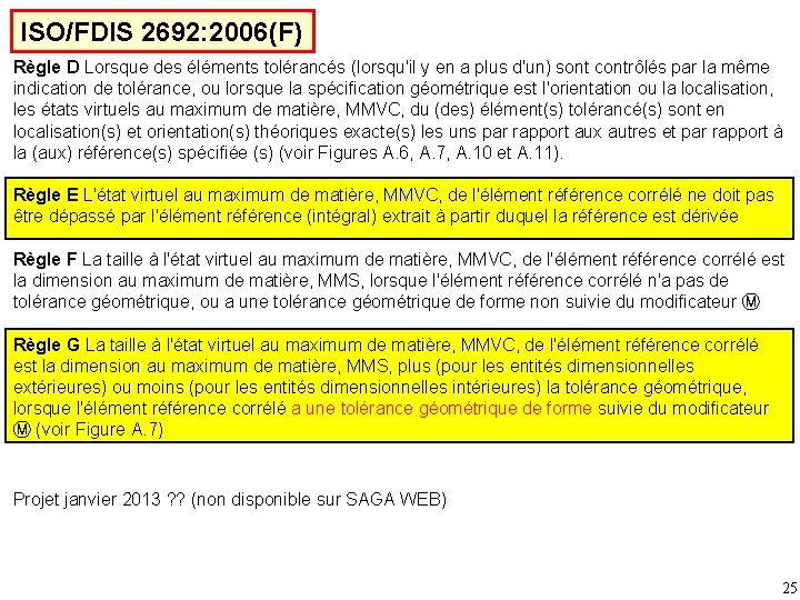 ISO/FDIS 2692: 2006(F) Règle D Lorsque des éléments tolérancés (lorsqu'il y en a plus