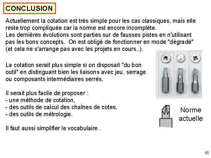 CONCLUSION Actuellement la cotation est très simple pour les cas classiques, mais elle reste