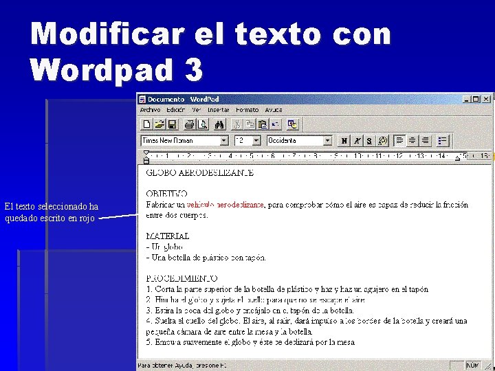 Modificar el texto con Wordpad 3 El texto seleccionado ha quedado escrito en rojo