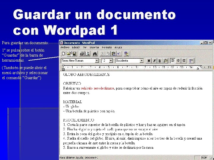 Guardar un documento con Wordpad 1 Para guardar un documento: 1º se pulsa sobre