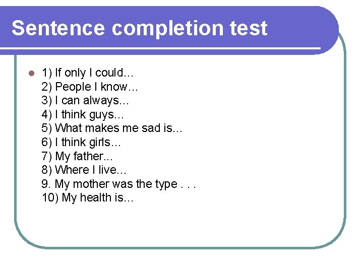 Sentence completion test l 1) If only I could… 2) People I know… 3)