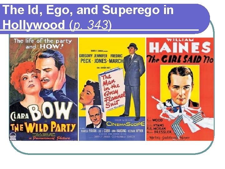 The Id, Ego, and Superego in Hollywood (p. 343) 