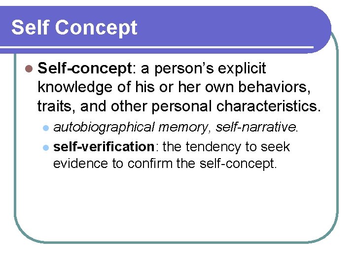 Self Concept l Self-concept: a person’s explicit knowledge of his or her own behaviors,