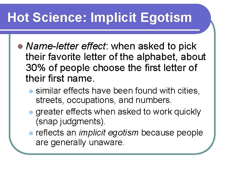 Hot Science: Implicit Egotism l Name-letter effect: when asked to pick their favorite letter