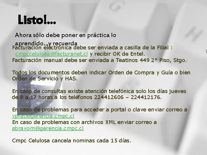 Listo!. . . Ahora sólo debe poner en práctica lo aprendido…y recuerda Facturación electrónica