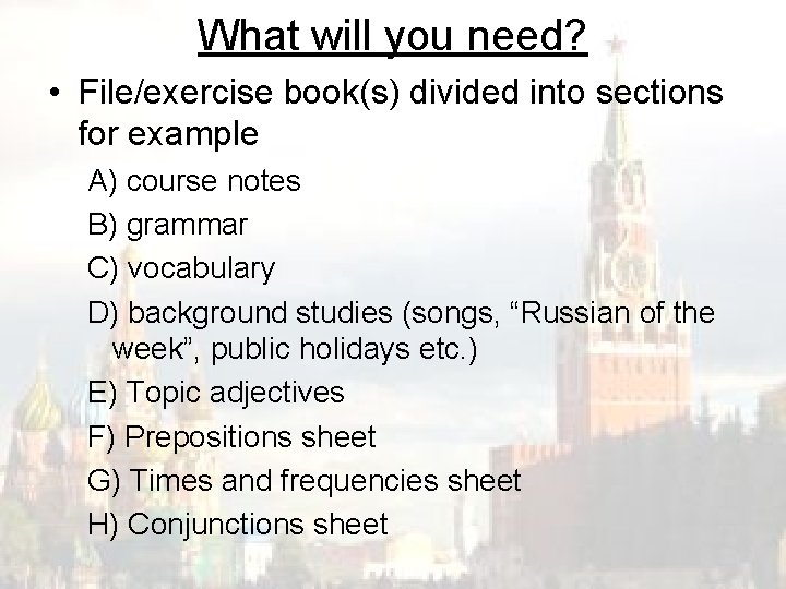 What will you need? • File/exercise book(s) divided into sections for example A) course
