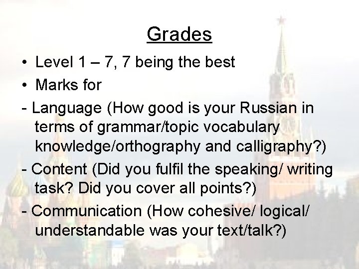 Grades • Level 1 – 7, 7 being the best • Marks for -