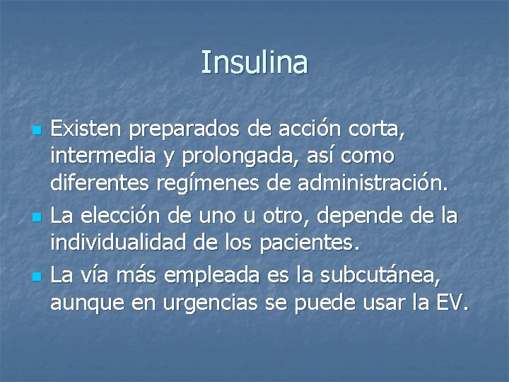 Insulina n n n Existen preparados de acción corta, intermedia y prolongada, así como